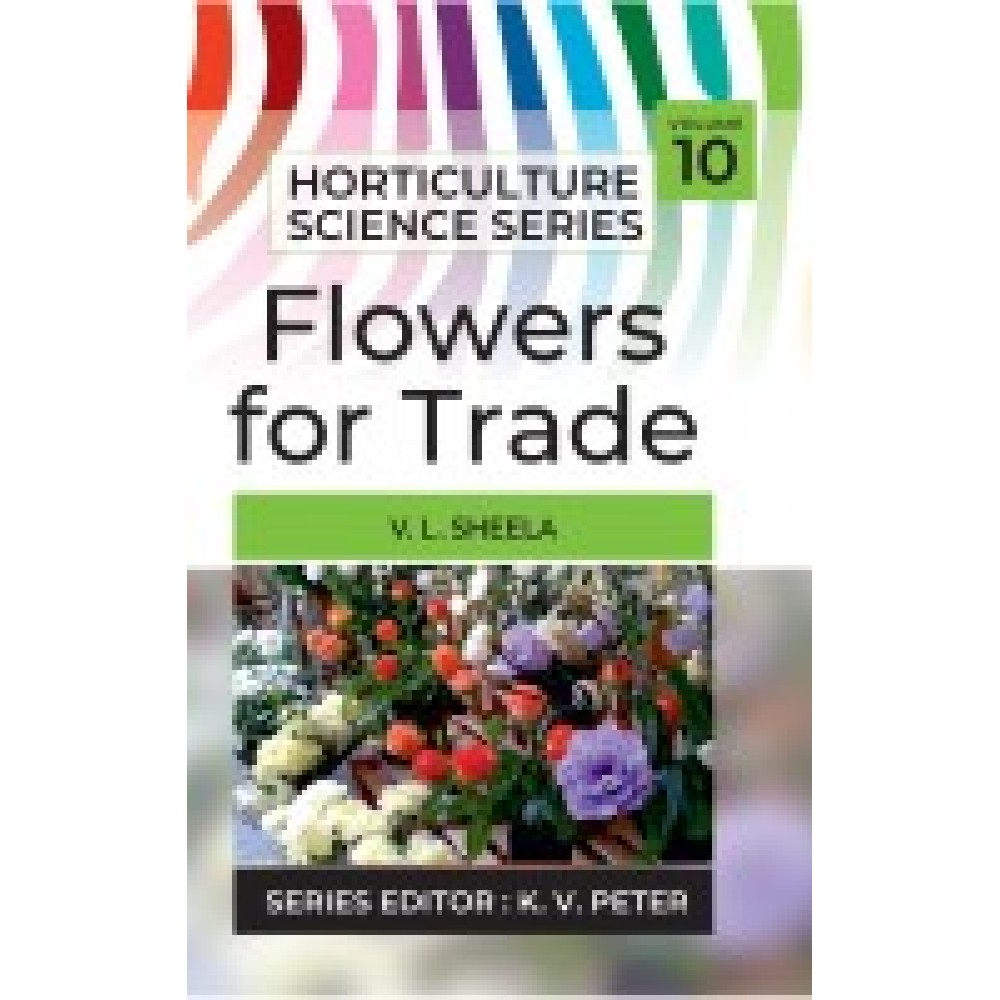 Flowers for Trade: Vol.10. Horticulture Science Series