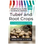 Tuber and Root Crops: Vol.09. Horticulture Science Series