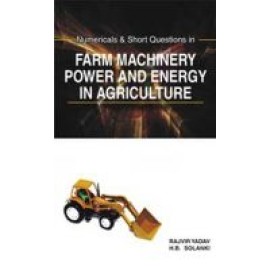 Numericals and Short Questions in Farm Machinery,Power and Energy in Agriculture