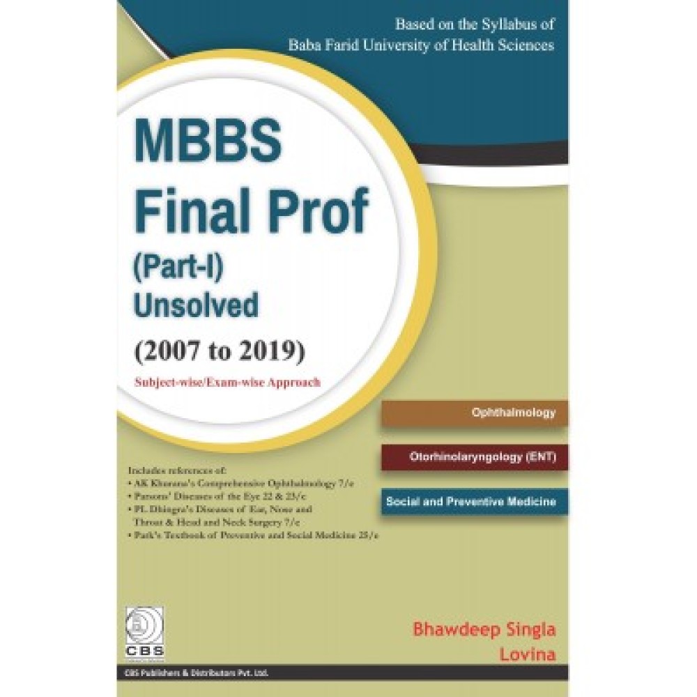 MBBS Final Prof (Part-l) Unsolved (2007 to 2019) Subject-wse/Exam-wise Approach (Based on the Syllabus of Baba Farid University of Health Sciences: Ophthalmology, Otorhinolaryngology (ENT), Social and Preventive Medicine (PB)