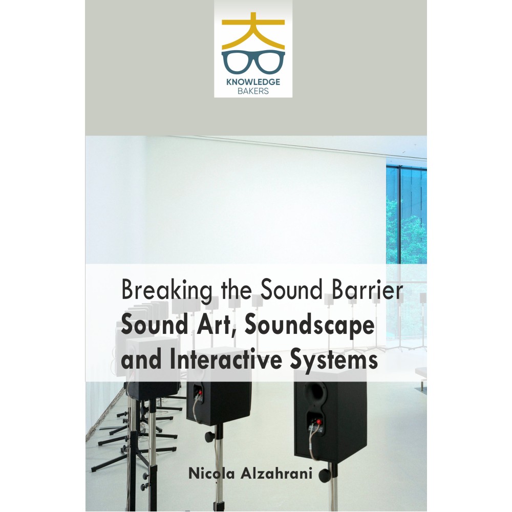 Breaking The Sound Barrier Sound Art, Soundscape and Interactive Systems