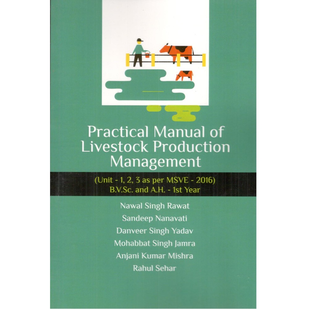 Practical Manual of Livestock Production Management: Unit 1, 2, 3 as Per MSVE 2016 BVSc and AH 1st Year