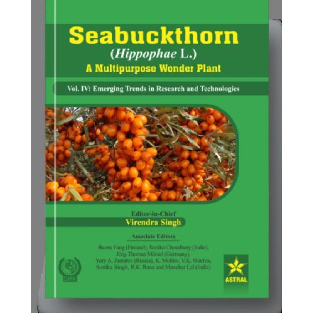 Seabuckthorn (Hippophae L.): A Multipurpose Wonder Plant Vol 4: Emerging Trends in Research and Technologies