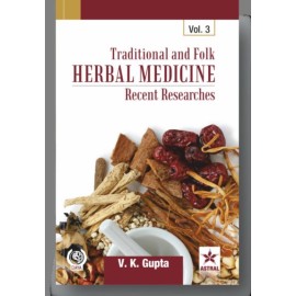 Traditional and Folk Herbal Medicine: Recent Researches Vol 3