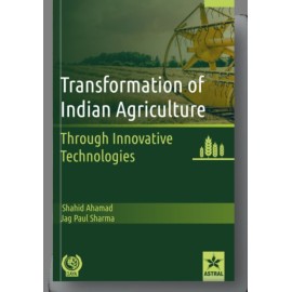 Transformation of Indian Agriculture: Through Innovative Technologies