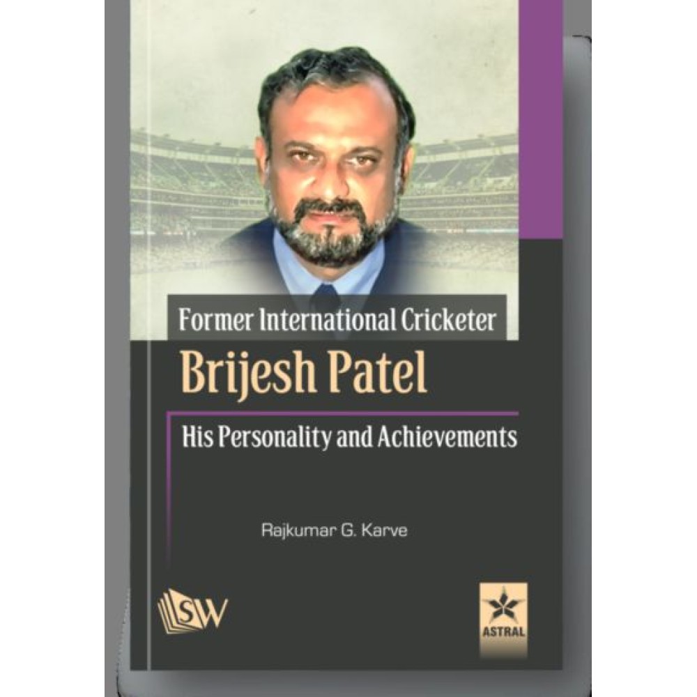 Former International Cricketer Brijesh Patel His Personality and Achievements