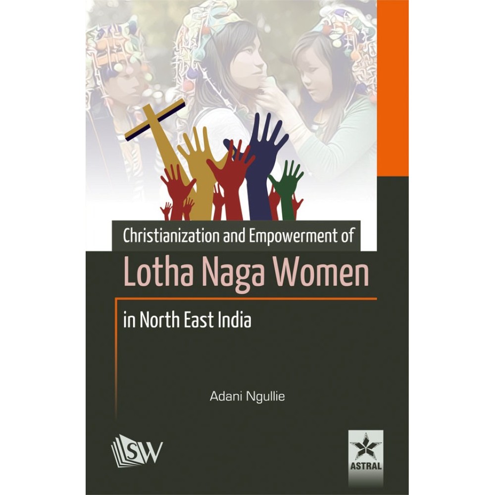 Christianization and Empowerment of Lotha Naga Women in North East India