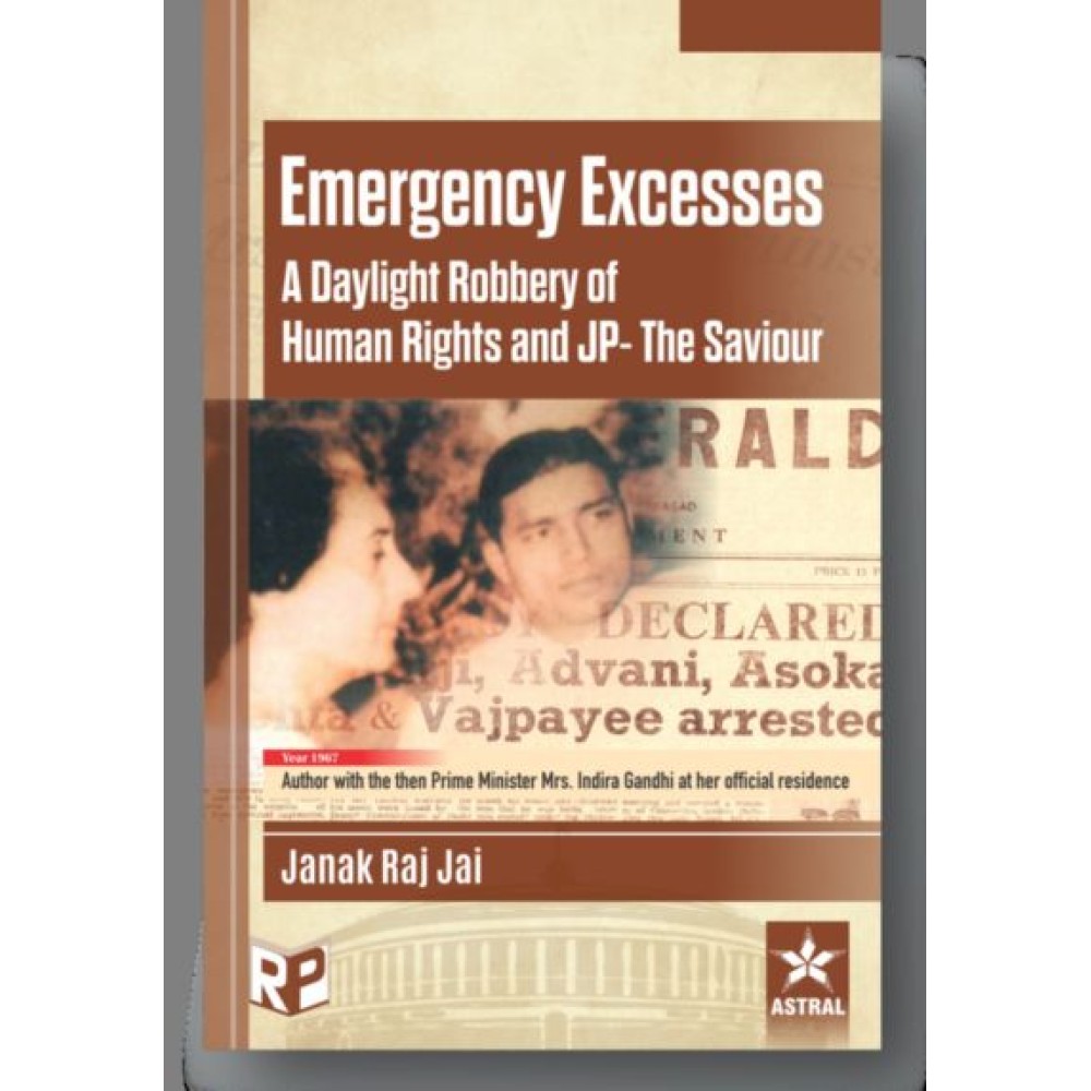 Emergency Excesses: A Daylight Robbery of Human Rights and JP- The Saviour (Rev. edn)