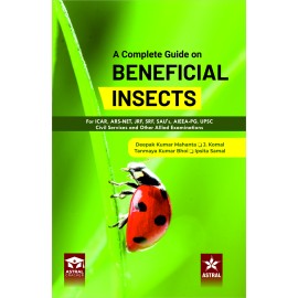 Complete Guide on Beneficial Insects: For ICAR ARS NET JRF SRF SAU`s AIEEA PG UPSC Civil Services and Other Allied Examinations