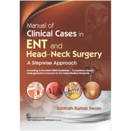 Manual Of Clinical Cases In Ent And Head Neck Surgery A Stepwise Approach  (PB)