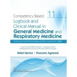 Competency Based Logbook & Clinical And Clinical Manual In General Medicine And Respiratory Medicine Part I And Part Ii MBBS 11 (PB)