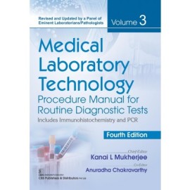 Medical Laboratory Technology Procedure Manual For Routine Diagnostic Tests Including Immunohistochemistry And Pcr 4Ed Vol 3 (PB)