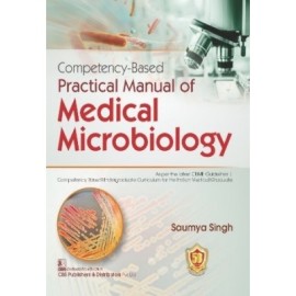 Competency Based Practical Manual Of Medical Microbiology (Pb)