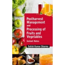 Postharvest Management and Processing of Fruits and Vegetables: Instant Notes