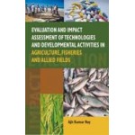 Evaluation and Impact Assessment of Technologies and Developmental Activities in Agriculture,Fisheries and Allied Fields