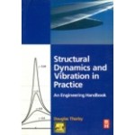 STRUCTURAL DYNAMICS AND VIBRATION IN PRACTICE: AN ENGINEERING HANDBOOK (PB)