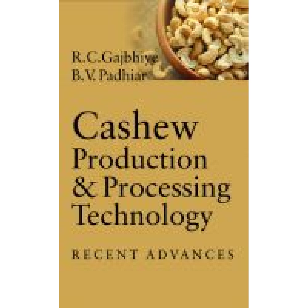 Cashew Production and Processing Technology: Recent Advances