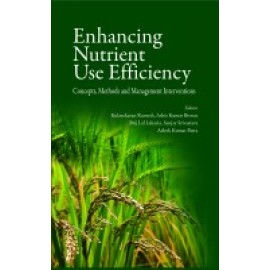 Enhancing Nutrient Use Efficiency: Concepts,Methods and Management Interventions