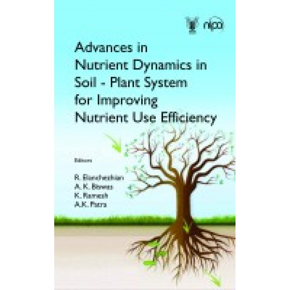 Advances in Nutrient Dynamics in Soil-Plant System for Improving Nutrient Use Efficiency