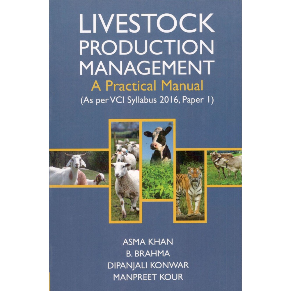 Livestock Production Management: A Practical Manual (As per VCI Syllabus 2016, Paper I)