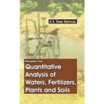 Principles in the Quantitative Analysis of WaterFertilizersPlants and Soils