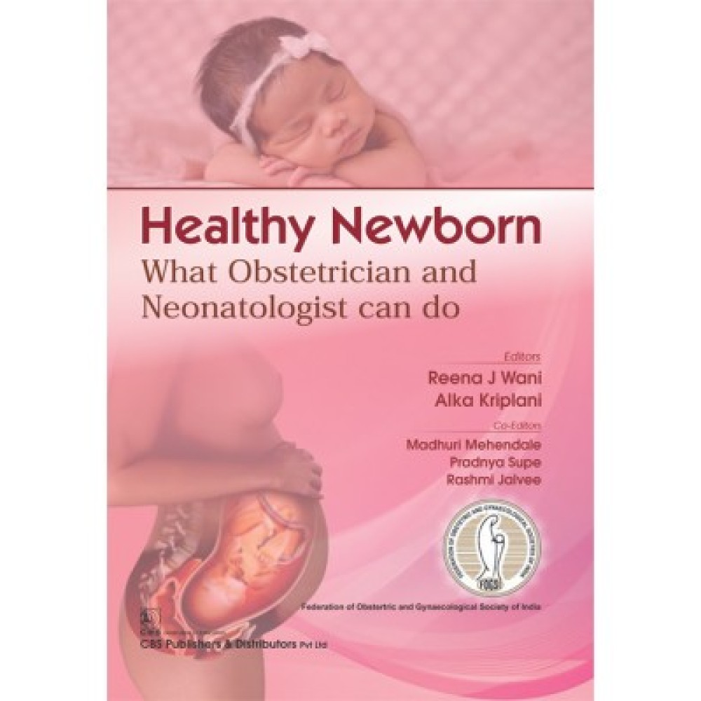 Healthy Newborn What Obstetrician and Neonatologist can do (PB)