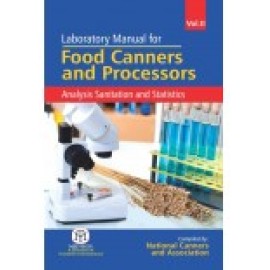 Laboratory Manual For Food Canners And Processors : Analysis Sanitation And Statistics, Vol. 2 (Pb)