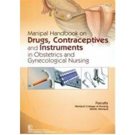 Manipal Handbook on Drugs, Contraceptives and Instruments in Obstetrics and Gynecological Nursing (PB)