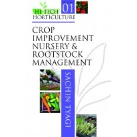 Crop Improvement,Nursery and Rootstock Management: Vol.01 HiTech Horticulture