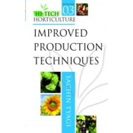 Improved Production Techniques: Vol.03: Hi Tech Horticulture