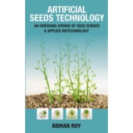 Artificial Seeds Technology: An Emerging Avenue of Seed Science & Applied Biotechnology