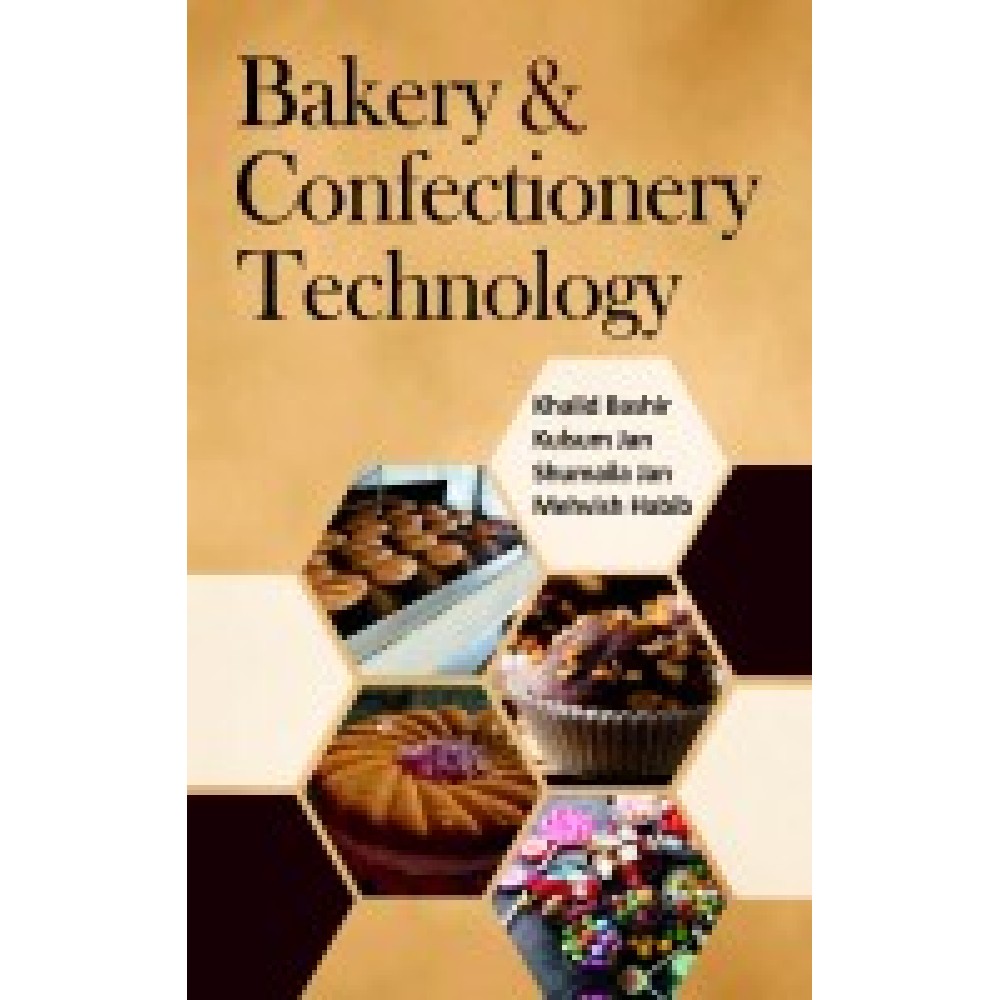 Bakery and Confectionery Products: Processing,Quality Assessment,Packging and Storage Techniques