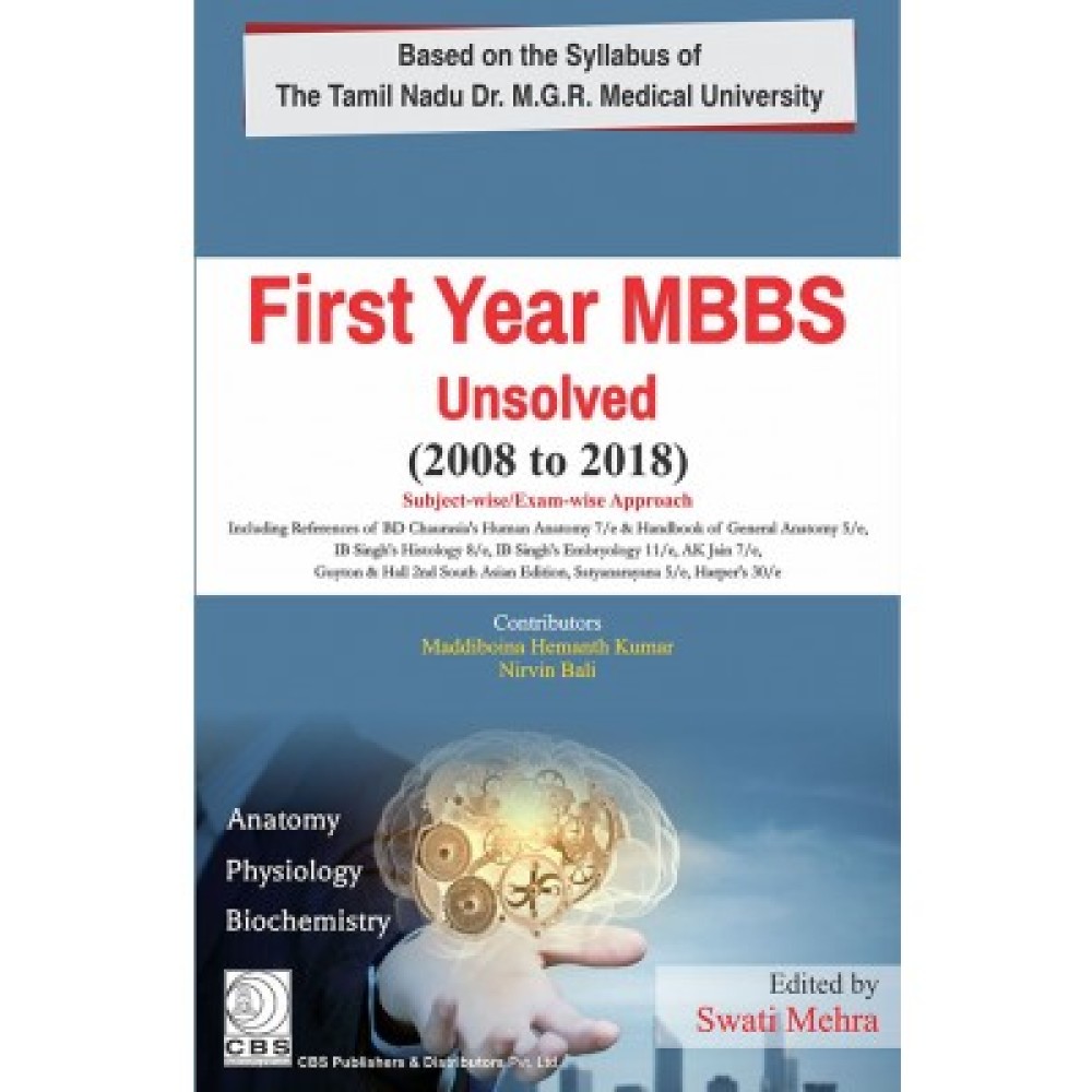 First Year MBBS Unsolved (2008 to 2018): Based on the Syllabus of The Tamil Nadu Dr. M.G.R. Medical University (PB)