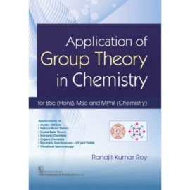 Application of Group Theory in Chemistry: for BSc (Hons), MSc and Mphil (Chemistry) (PB)