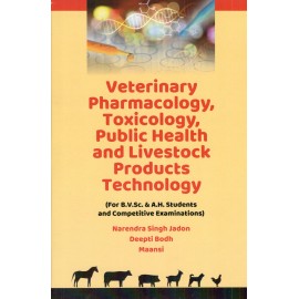 Veterinary Pharmacology Toxicology Public Health and Livestock Products Technology: For BVSC and AH Students and Competitive Examinations