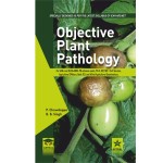 Objective Plant Pathology: For SAUs and ICAR AIEEA PG Entrance Exam Ph.D JRF SRF Civil Services Agricultural Officers Bank PO and Allied Agricultural Examination