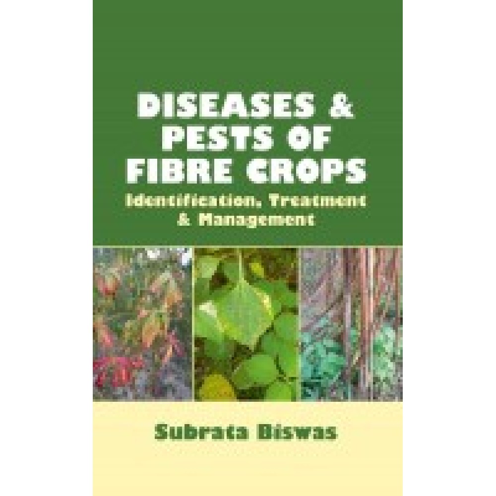 Diseases and Pests of Fibre Crops: Identification, Treatmentand Management