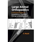 Large Animal Orthopedics: An Illustrated Handbook on Amputations,Prosthetic Fittings and Rehabilitations