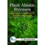 Plant Abiotic Stresses Physiological Mechanisms Tools and Regulation