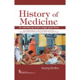 History of Medicine: The Enthralling saga of man,s struggle against disease (PB)