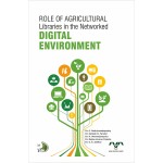 Role of Agricultural Libraries in the Networked Digital Environment