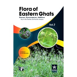 Flora of Eastern Ghats Vol 7: Grass Gymnosperms Additions Keys to the Families and Floristics Analysis