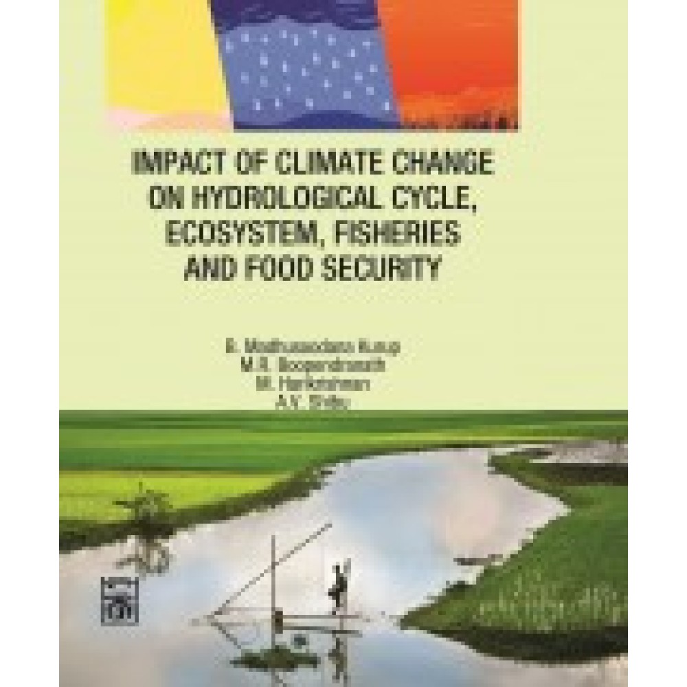 Impact of Climate Change on Hydrological Cycle, Ecosystem, Fisheries and Food Security