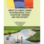 Impact of Climate Change on Hydrological Cycle, Ecosystem, Fisheries and Food Security