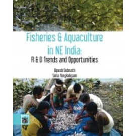 Fisheries and Aquaculture in Northeast India : R & D Trends and Opportunities