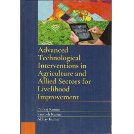 Advanced Technological Interventions in Agriculture and Allied Sectors for Livelihood Improvement