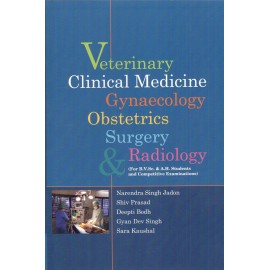 Veterinary Clinical Medicine Gynaecology Obstetrics Surgery & Radiology (For B.V.Sc. & A.H. Students and Competitive Examination)