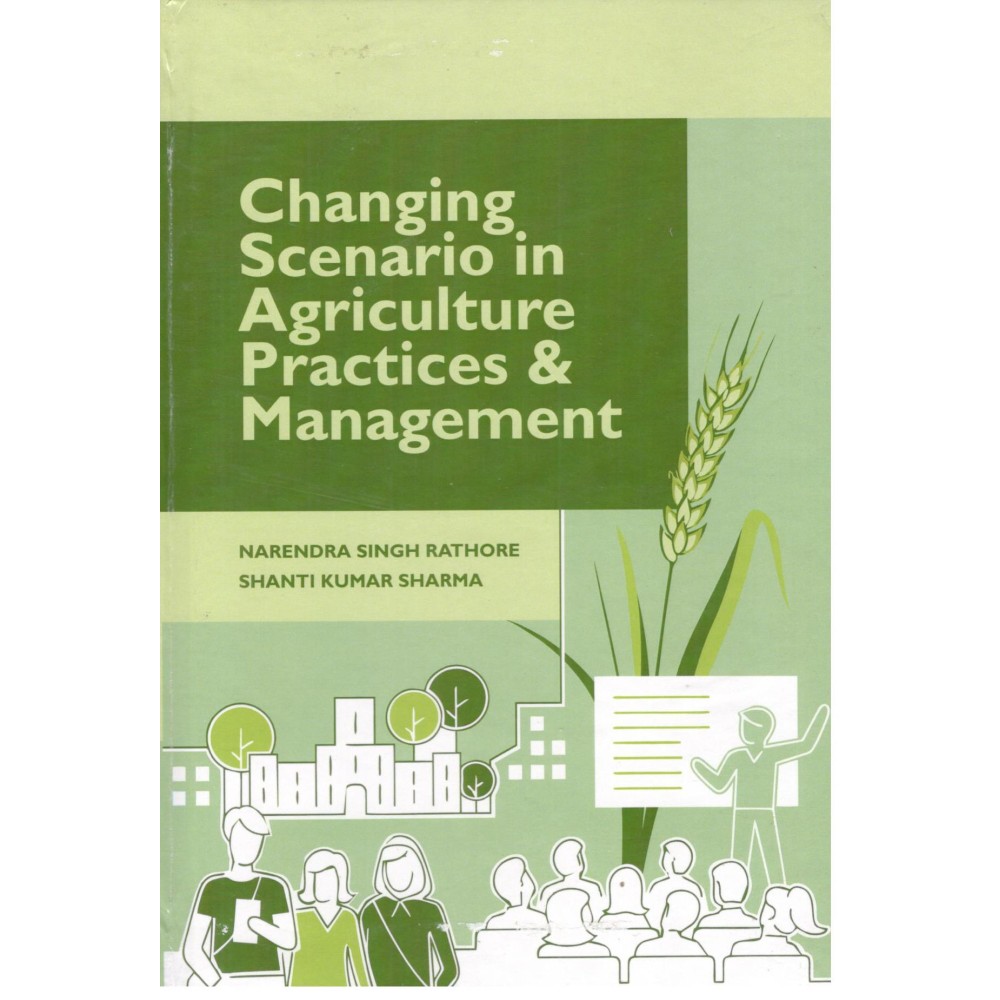 Changing Scenario in Agriculture Practices and Management