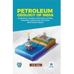 Petroleum Geology of India: Exploration, Prospect Generation, Drilling, Evaluation and Assessment