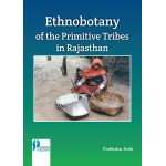 Ethnobotany of the Primitive Tribes in Rajasthan